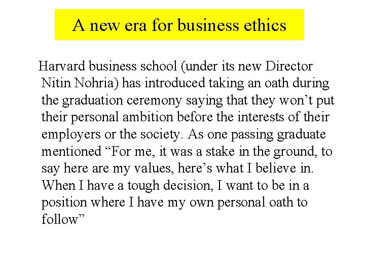 A new era for business ethics Harvard business school (under its new Director Nitin
