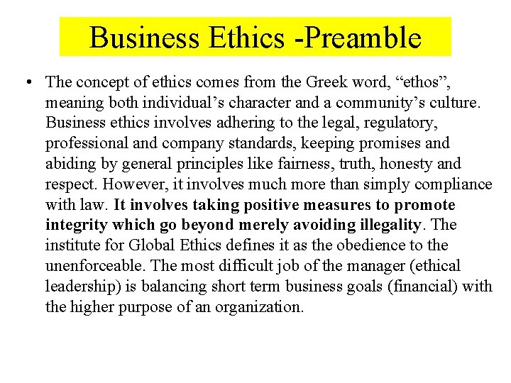 Business Ethics -Preamble • The concept of ethics comes from the Greek word, “ethos”,
