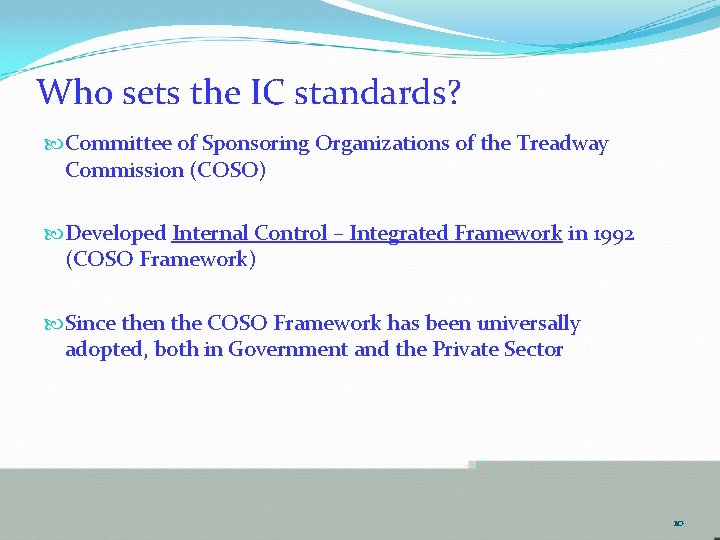 Who sets the IC standards? Committee of Sponsoring Organizations of the Treadway Commission (COSO)