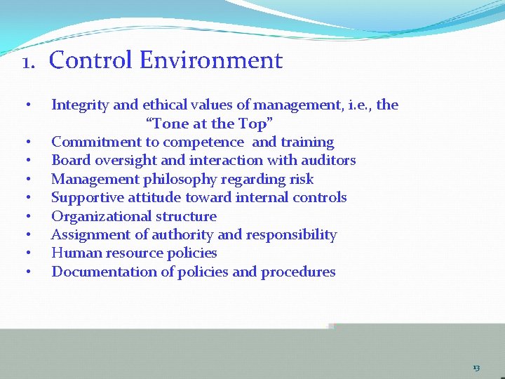 1. Control Environment • • • Integrity and ethical values of management, i. e.