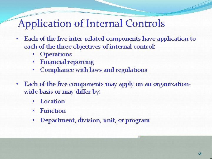 Application of Internal Controls • Each of the five inter-related components have application to