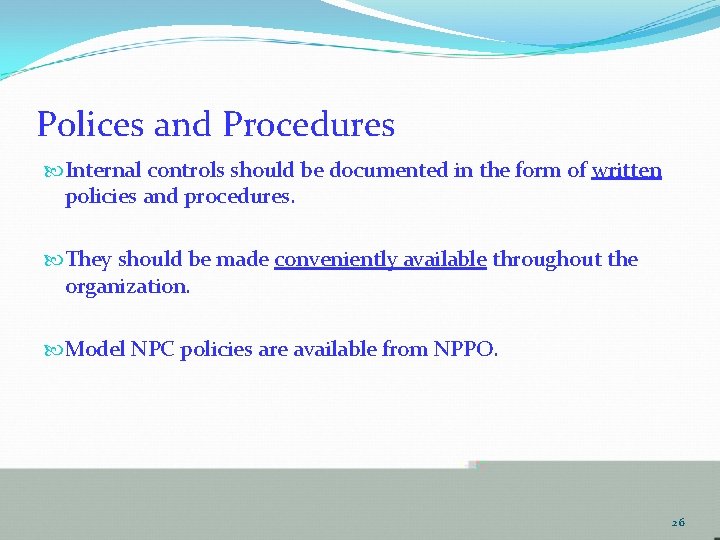 Polices and Procedures Internal controls should be documented in the form of written policies