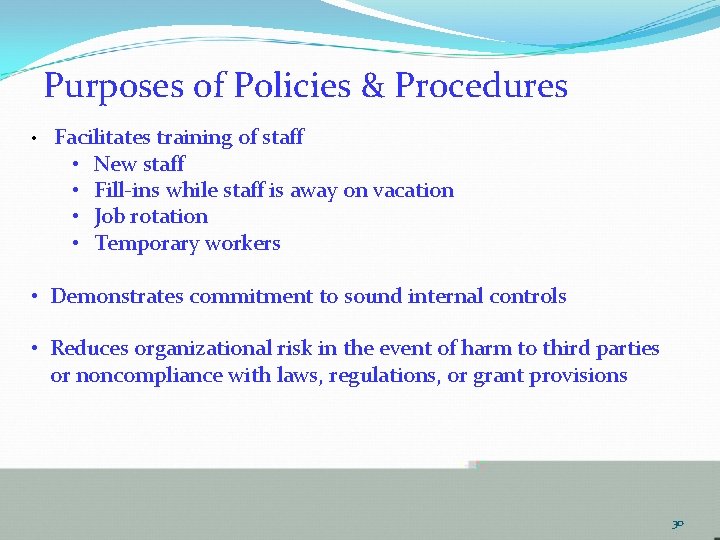 Purposes of Policies & Procedures • Facilitates training of staff • • New staff