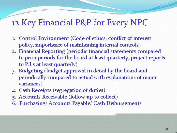 12 Key Financial P&P for Every NPC 1. Control Environment (Code of ethics, conflict