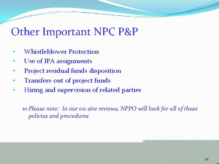 Other Important NPC P&P • • • Whistleblower Protection Use of IPA assignments Project