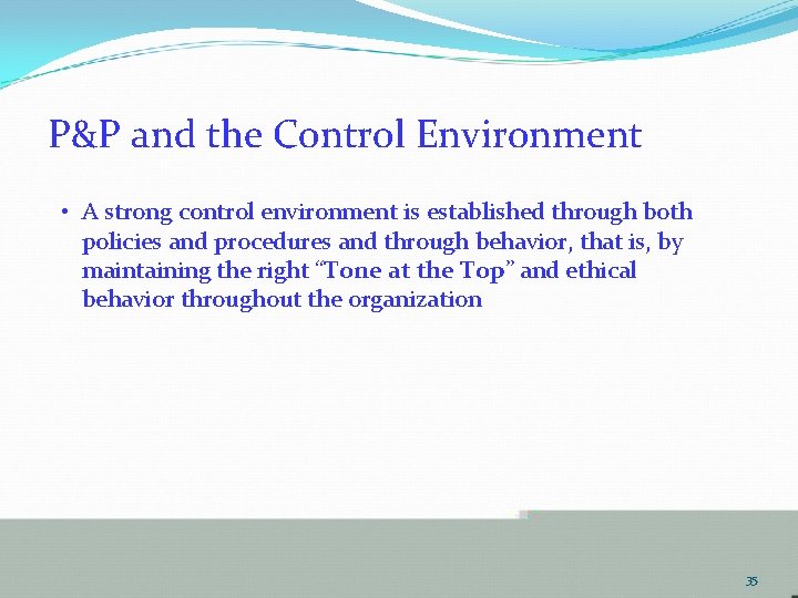 P&P and the Control Environment • A strong control environment is established through both