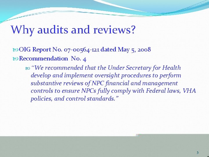 Why audits and reviews? OIG Report No. 07 -00564 -121 dated May 5, 2008