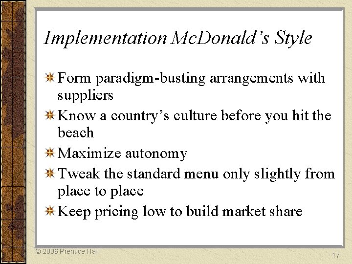 Implementation Mc. Donald’s Style Form paradigm-busting arrangements with suppliers Know a country’s culture before