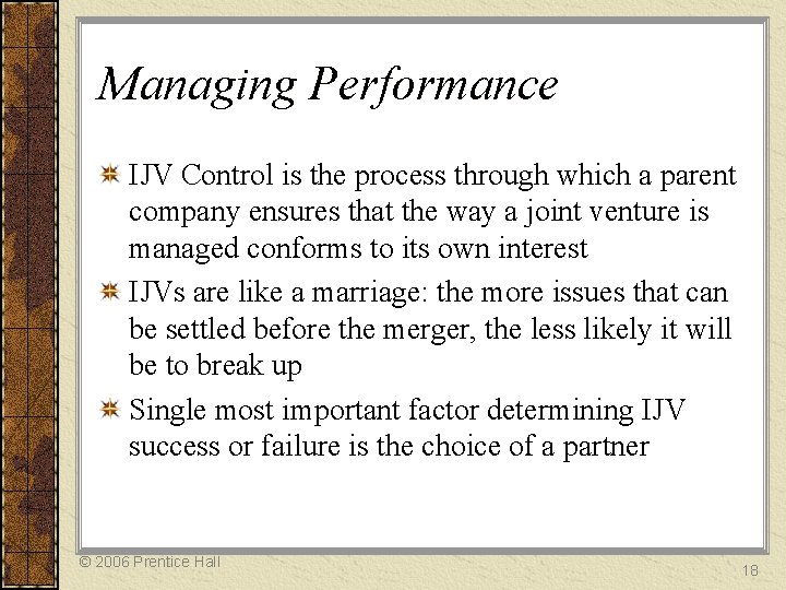 Managing Performance IJV Control is the process through which a parent company ensures that