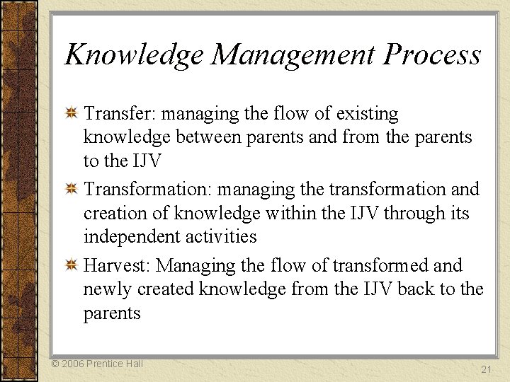 Knowledge Management Process Transfer: managing the flow of existing knowledge between parents and from