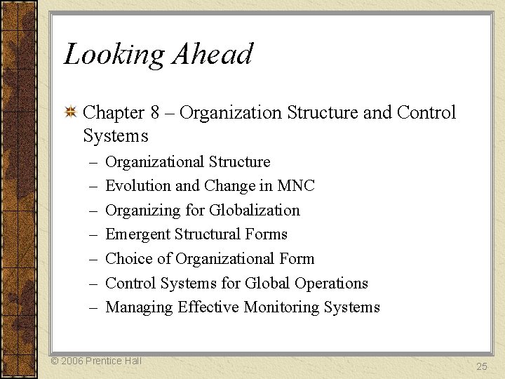 Looking Ahead Chapter 8 – Organization Structure and Control Systems – – – –