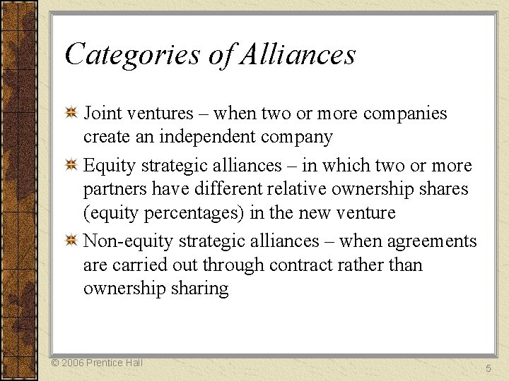 Categories of Alliances Joint ventures – when two or more companies create an independent