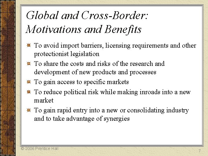 Global and Cross-Border: Motivations and Benefits To avoid import barriers, licensing requirements and other