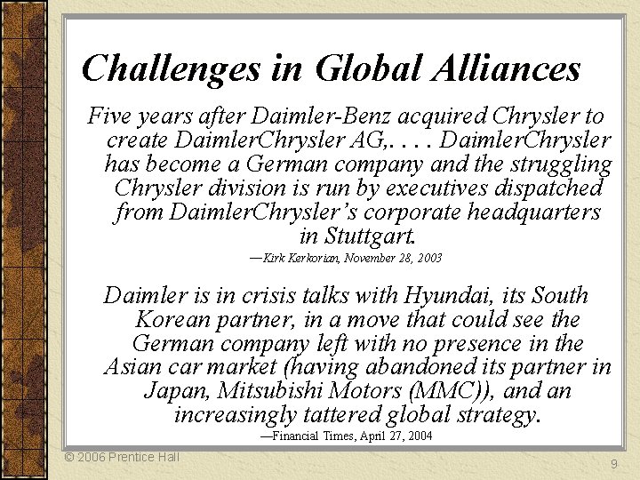 Challenges in Global Alliances Five years after Daimler-Benz acquired Chrysler to create Daimler. Chrysler