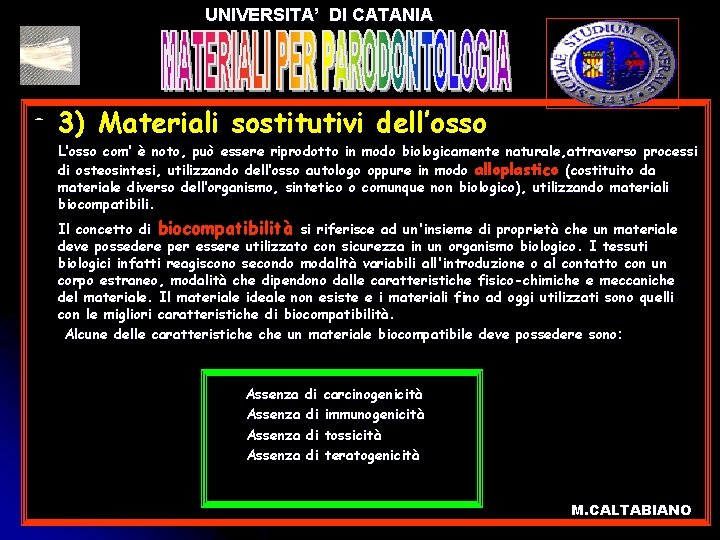 UNIVERSITA’ DI CATANIA l l l l l 3) Materiali sostitutivi dell’osso L’osso com’