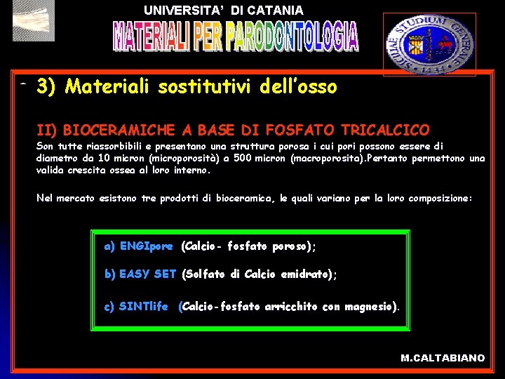 UNIVERSITA’ DI CATANIA l 3) Materiali sostitutivi dell’osso l II) BIOCERAMICHE A BASE DI