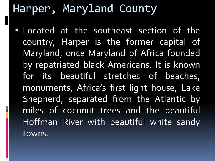 Harper, Maryland County Located at the southeast section of the country, Harper is the