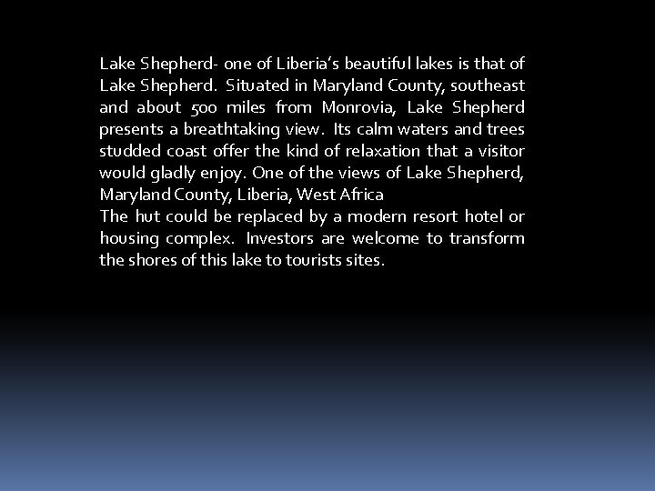 Lake Shepherd- one of Liberia’s beautiful lakes is that of Lake Shepherd. Situated in