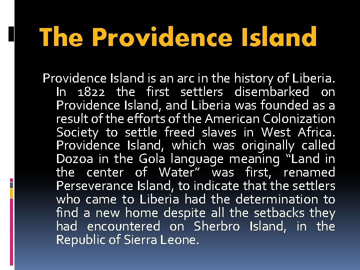 The Providence Island is an arc in the history of Liberia. In 1822 the
