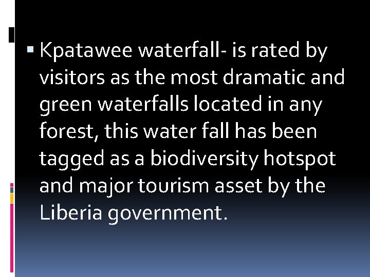  Kpatawee waterfall- is rated by visitors as the most dramatic and green waterfalls