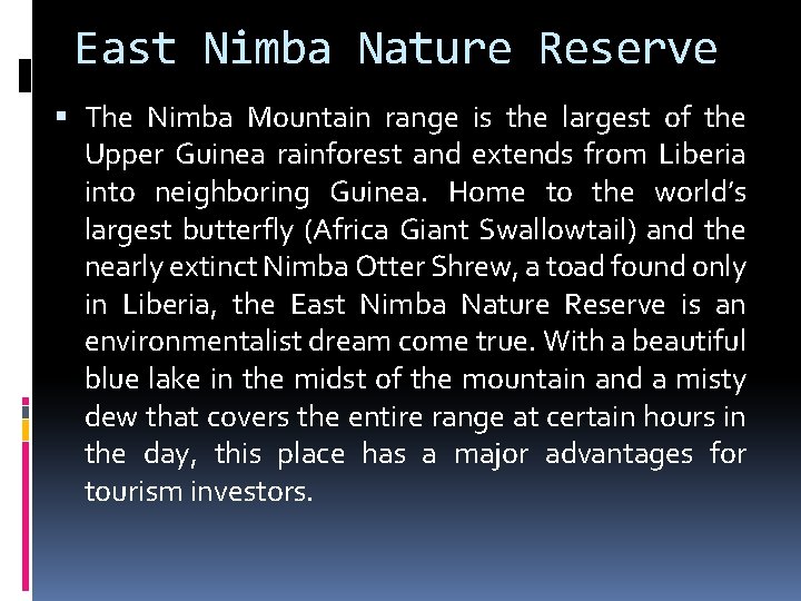 East Nimba Nature Reserve The Nimba Mountain range is the largest of the Upper