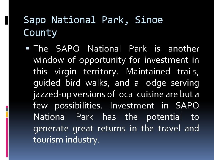 Sapo National Park, Sinoe County The SAPO National Park is another window of opportunity