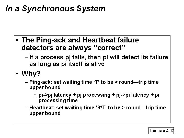 In a Synchronous System • The Ping-ack and Heartbeat failure detectors are always “correct”