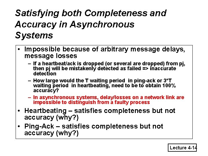 Satisfying both Completeness and Accuracy in Asynchronous Systems • Impossible because of arbitrary message