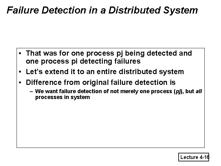 Failure Detection in a Distributed System • That was for one process pj being