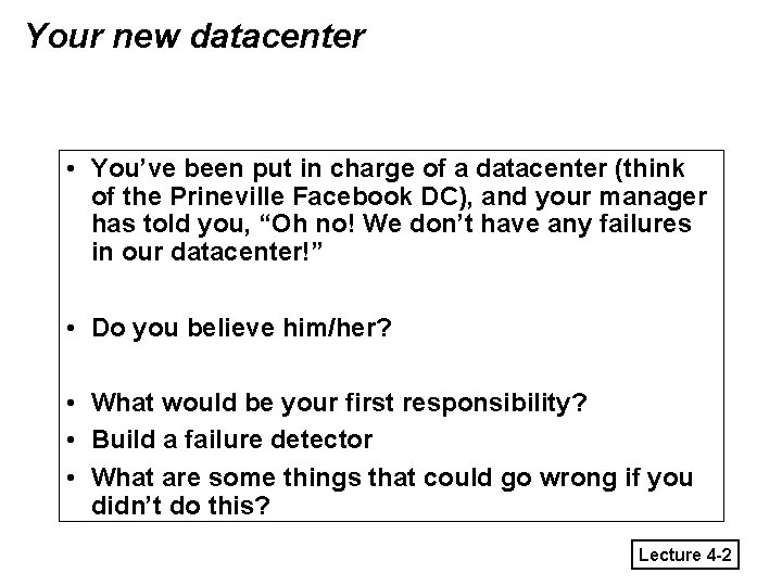 Your new datacenter • You’ve been put in charge of a datacenter (think of