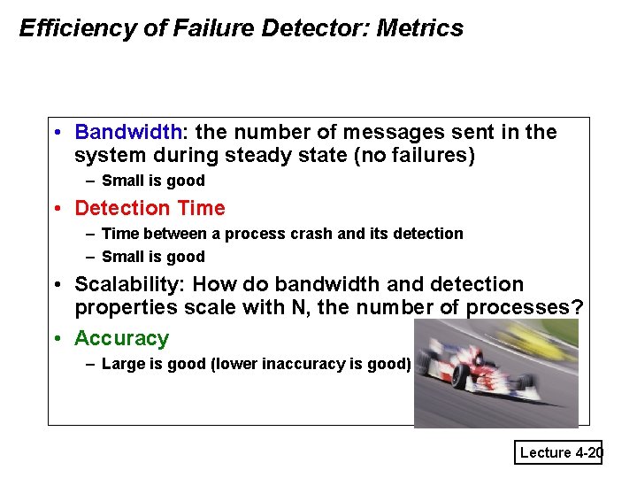 Efficiency of Failure Detector: Metrics • Bandwidth: the number of messages sent in the