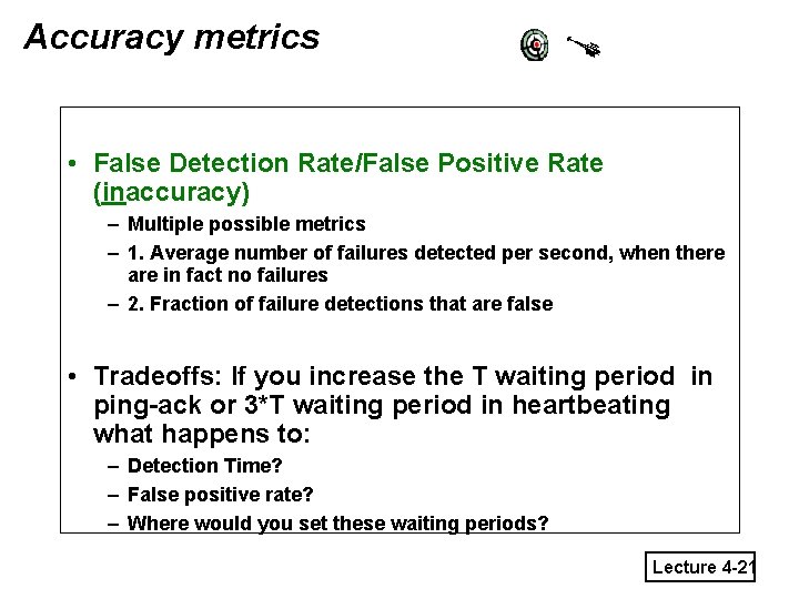 Accuracy metrics • False Detection Rate/False Positive Rate (inaccuracy) – Multiple possible metrics –