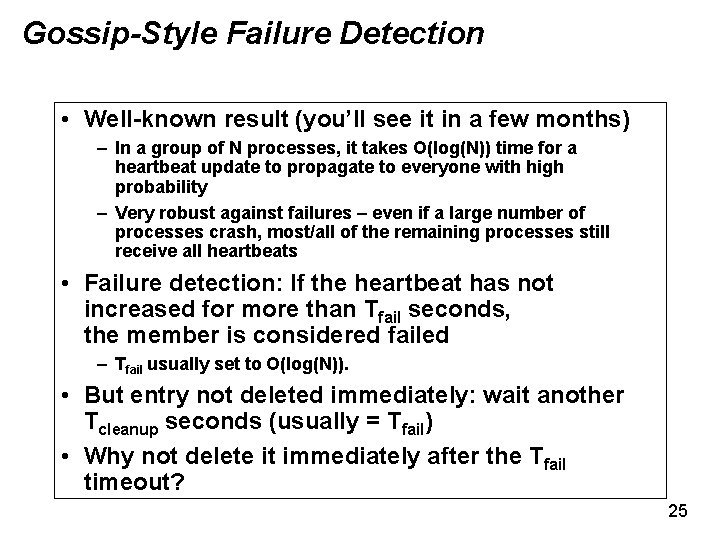 Gossip-Style Failure Detection • Well-known result (you’ll see it in a few months) –