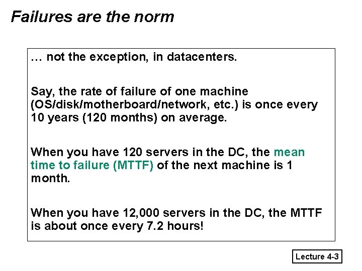 Failures are the norm … not the exception, in datacenters. Say, the rate of