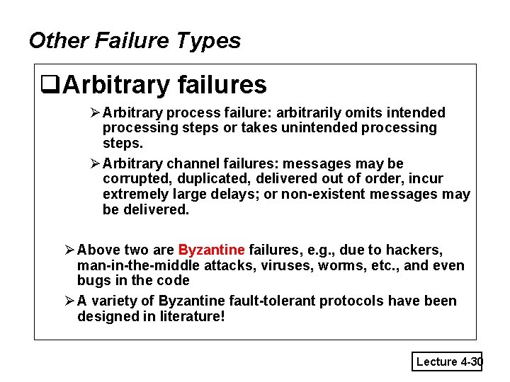 Other Failure Types q. Arbitrary failures Ø Arbitrary process failure: arbitrarily omits intended processing