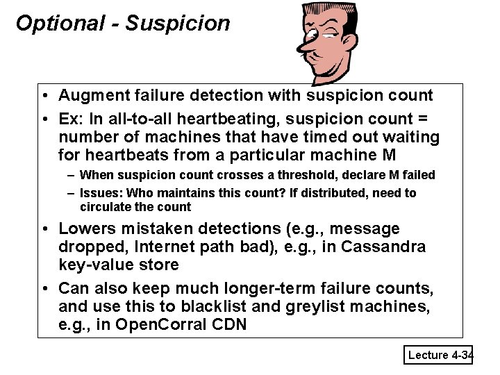 Optional - Suspicion • Augment failure detection with suspicion count • Ex: In all-to-all