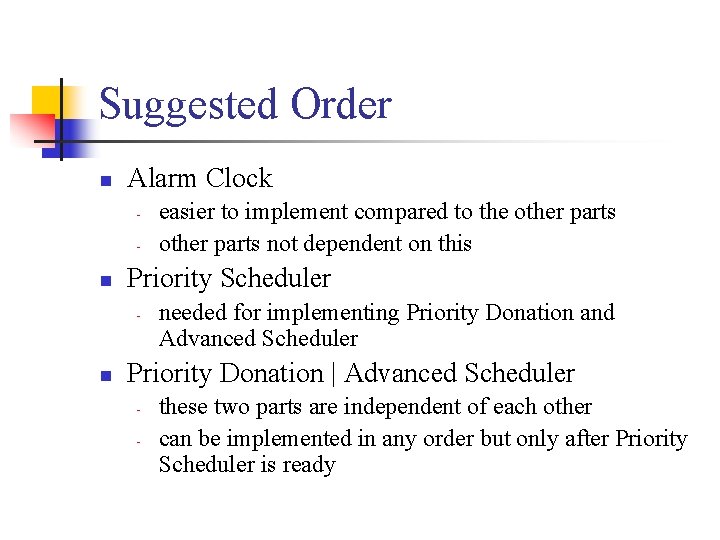 Suggested Order n Alarm Clock - n Priority Scheduler - n easier to implement