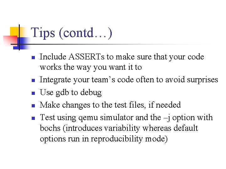Tips (contd…) n n n Include ASSERTs to make sure that your code works