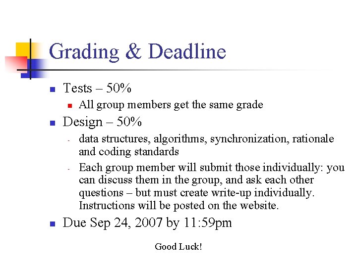 Grading & Deadline n Tests – 50% n n Design – 50% - -