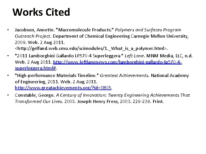 Works Cited • • Jacobson, Annette. "Macromolecule Products. " Polymers and Surfaces Program Outreach