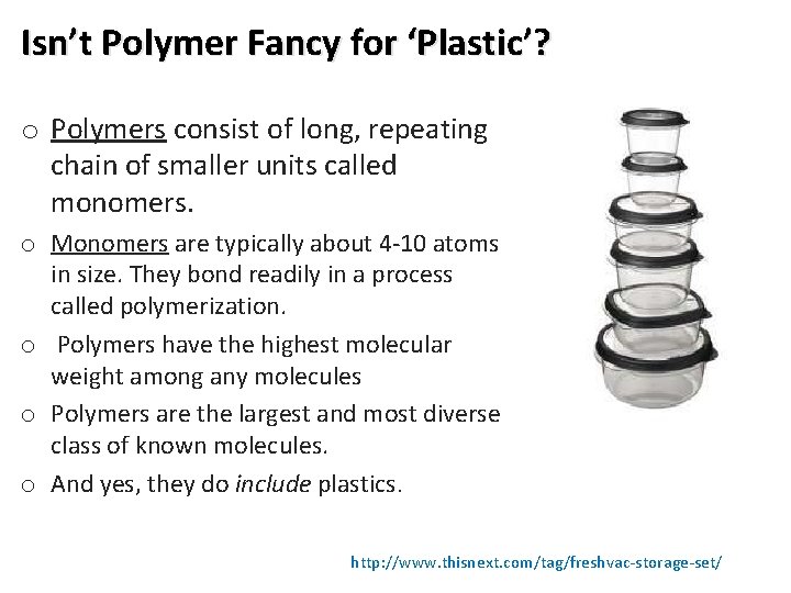 Isn’t Polymer Fancy for ‘Plastic’? o Polymers consist of long, repeating chain of smaller