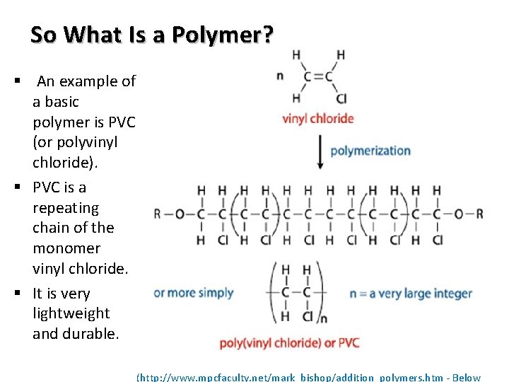 So What Is a Polymer? § An example of a basic polymer is PVC