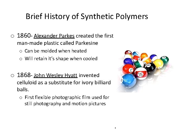 Brief History of Synthetic Polymers o 1860 - Alexander Parkes created the first man-made