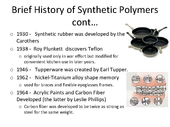 Brief History of Synthetic Polymers cont… o 1930 - Synthetic rubber was developed by