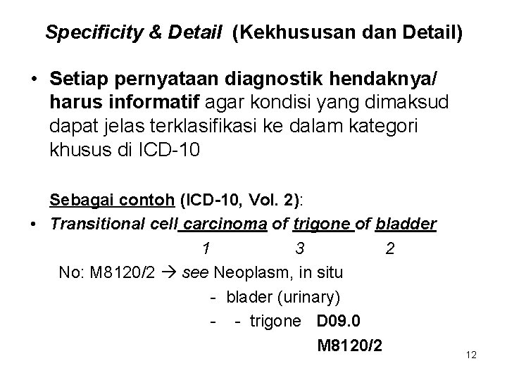 Specificity & Detail (Kekhususan dan Detail) • Setiap pernyataan diagnostik hendaknya/ harus informatif agar