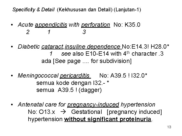 Specificity & Detail (Kekhususan dan Detail) (Lanjutan-1) • Acute appendicitis with perforation No: K