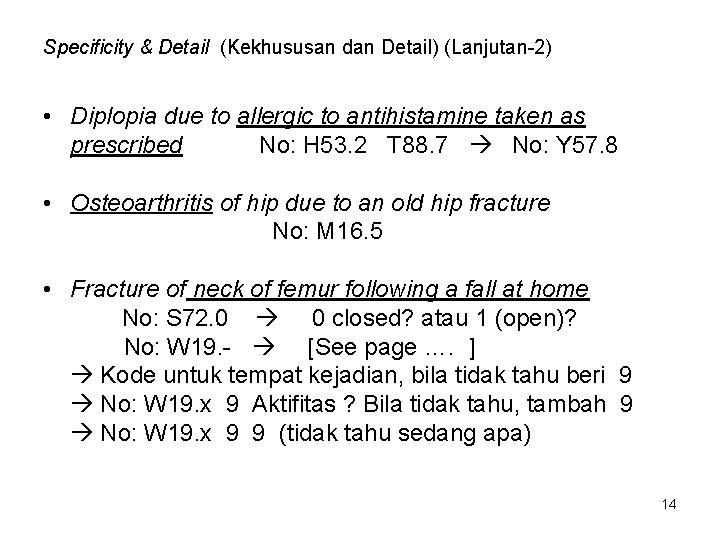 Specificity & Detail (Kekhususan dan Detail) (Lanjutan-2) • Diplopia due to allergic to antihistamine
