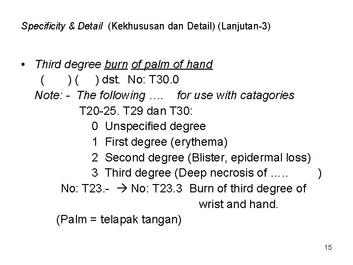 Specificity & Detail (Kekhususan dan Detail) (Lanjutan-3) • Third degree burn of palm of