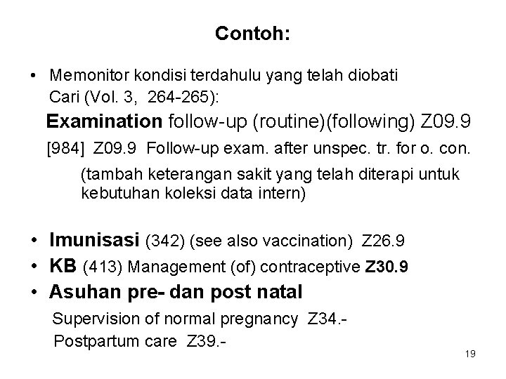 Contoh: • Memonitor kondisi terdahulu yang telah diobati Cari (Vol. 3, 264 -265): Examination