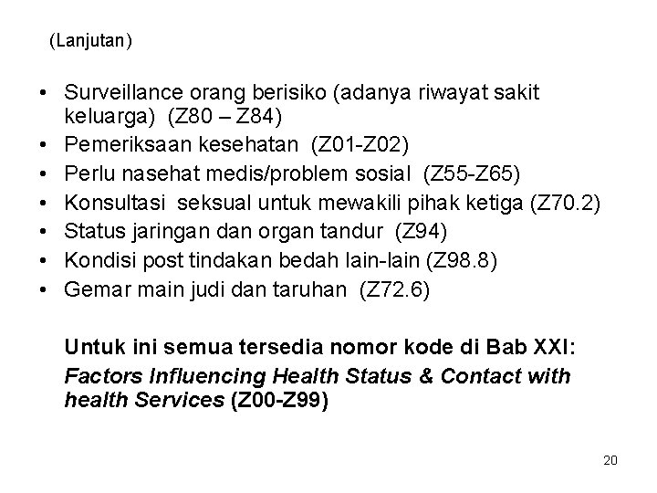 (Lanjutan) • Surveillance orang berisiko (adanya riwayat sakit keluarga) (Z 80 – Z 84)